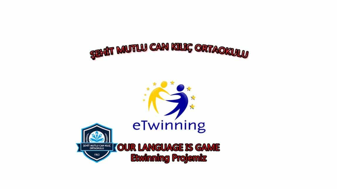 OUR LANGUAGE IS GAME  Etwinning projesi